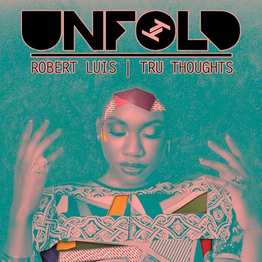 Tru Thoughts presents Unfold 19.08.16 with The Seshen, Bajka, Nao, Flowdan