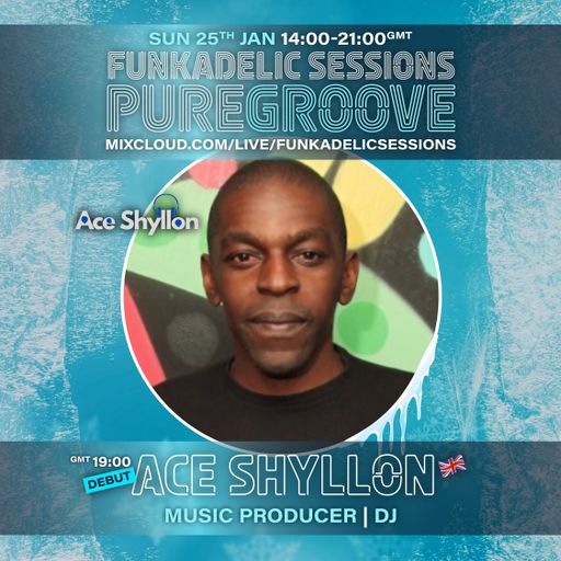 UK Music Producer | DJ - Ace Shyllon - Funkadelic Sessions | PUREGROOVE - 25-JAN-2026