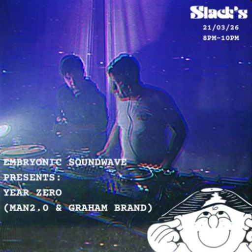 Embryonic Soundwave presents: Year Zero (MAN2.0 & Graham Brand) - March 2026