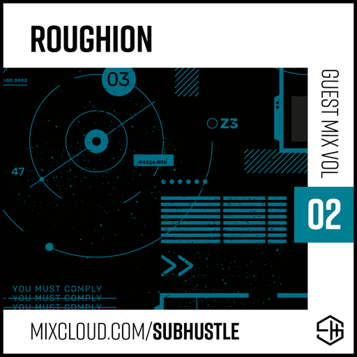 SUBHUSTLE GUEST MIX 02 >>> ROUGHION