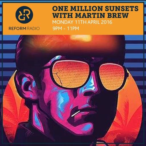 One Million Sunsets with guest Martin Brew 11th April 2016