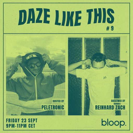 Daze Like This #9 w/ Peletronic + Reinhard Zach - 23.09.22
