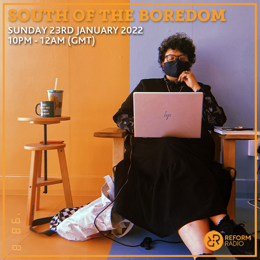South of the Boredom 23rd January 2022