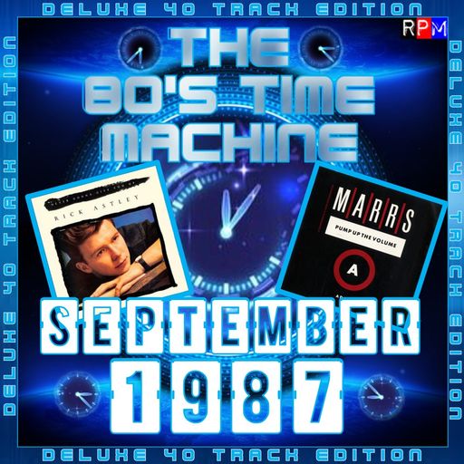 THE 80'S TIME MACHINE - SEPTEMBER 1987  *DELUXE 40 TRACK EDITION*