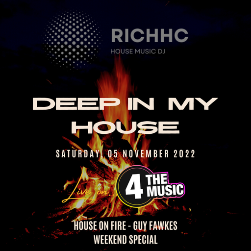 RichHC - 4TM Exclusive - Deep in my House live show 05-11-22 (House on Fire Guy Fawkes weekend speci