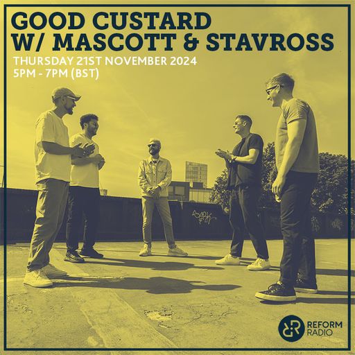 Good Custard w/ Mascott & Stavross 21st November 2024
