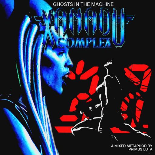 Ghosts in the Machine: Xanadu Complex mixed by Primus Luta