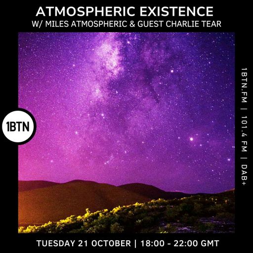 Atmospheric Existance w/ Miles Atmospheric & Charlie Tear - 21.10.25