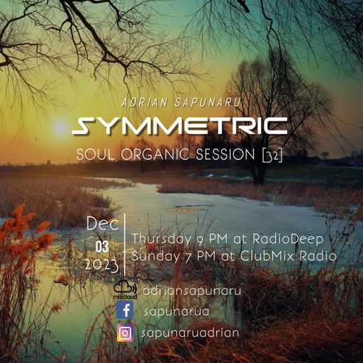SYMMETRIC SOUL ORGANIC SESSION 32 - ADRIAN SAPUNARU (03.12.2023)