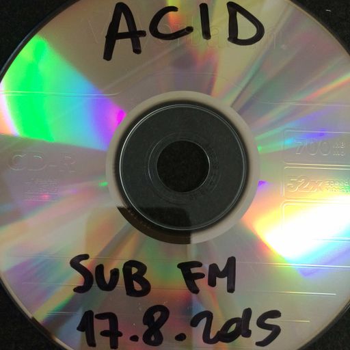 Sub FM - Foster 17th August 2015 - ACID SPECIAL