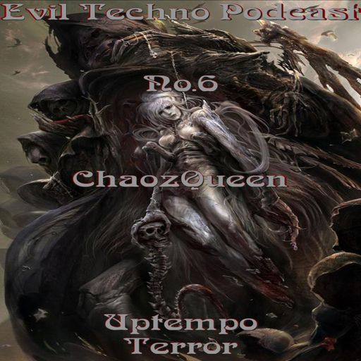 Evil.Techno.Podcast.-.No.6.ChaozQueen.220.-.400.BPM.Uptempo.Terror.16.09.2017