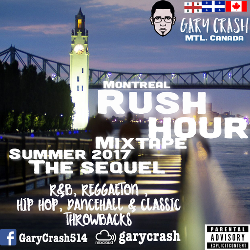 Montreal Rush Hour Mix- Summer 2017 Sequel (Reggaeton / Dancehall/ Hip Hop/R&B)