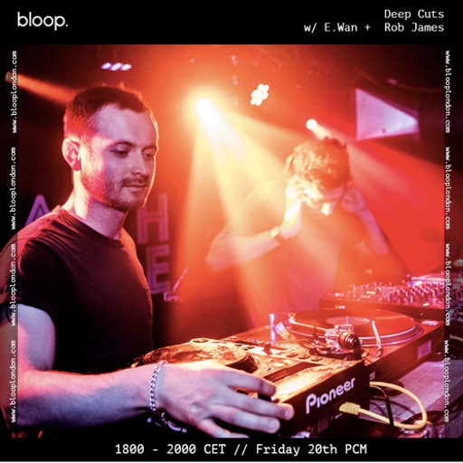 Deep Cuts w/ E.wan + Rob James - 20.7.2018