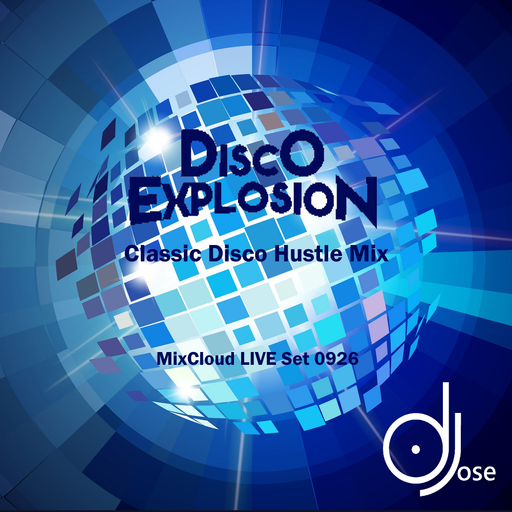 Disco Explosion Hustle Mix LIVE Set 0926 by DJose