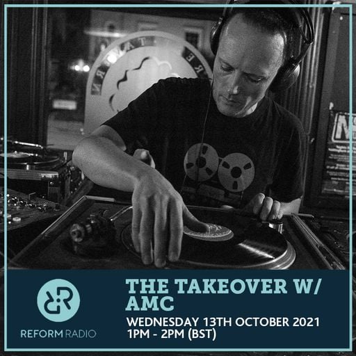 The Takeover w/ AMC 13th October 2021
