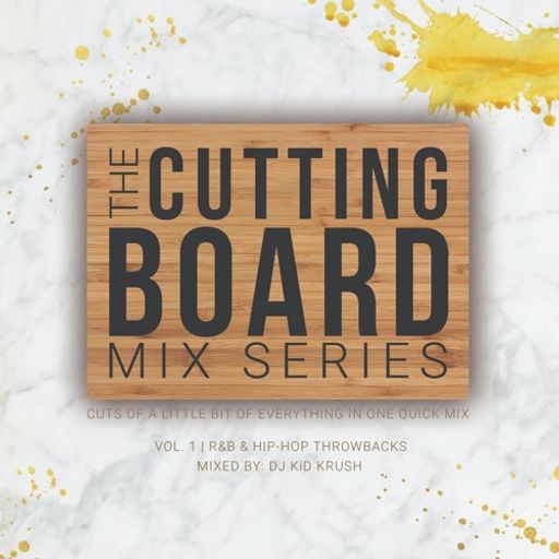 DJ KiD KRUSH - The Cutting Board Mix Series v1: R&B and Hip-Hop Throwbacks
