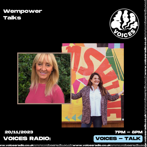 Wempower Talks w/ Ilaria Biancacci & Jo Healey - 20/11/23 - Voices Radio