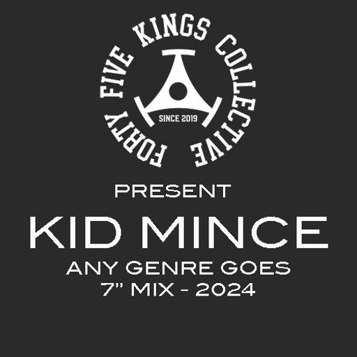 The Forty Five Kings Collective Present Kid Mince - Any Genre Goes 7" Mix 2024