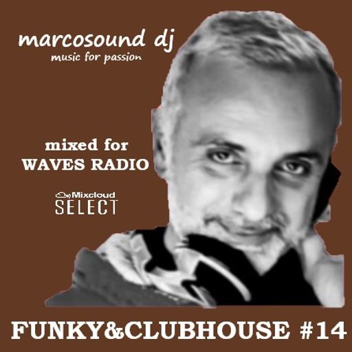 Funky & ClubHouse #14 by MarcoSound dj for WAVES Radio
