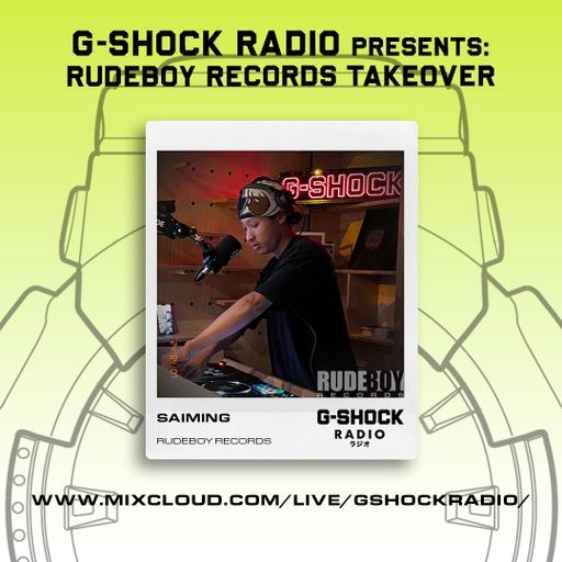G-Shock Radio - RUDEBOY Records Takeover - Saiming - 07/04