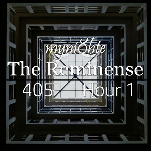 The Reminense 405 - Hour 1