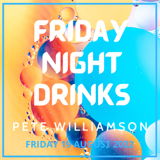 Friday Night Drinks: Deep House - 19 August 2022