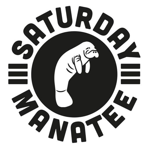 Saturday Manatee Episode 34 w/ Junior