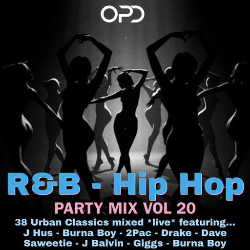 OPD R&B Hip Hop Party Mix Vol 20 - J Hus - Burna Boy - 2Pac - Drake - Dave - Saweetie - J Balvin