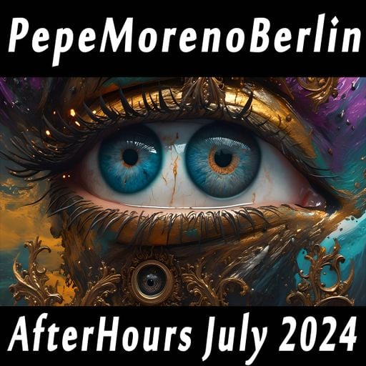 PepeMorenoBerlin - AfterHours July 2024
