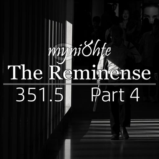 The Reminense 351.5 - Part 4