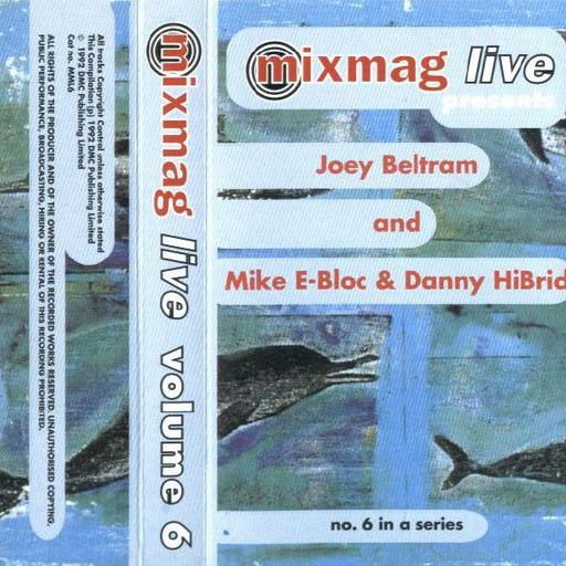 Joey Beltram & Mike E-Bloc And Danny hiBrid – Mixmag Live! Volume 6 - 1992