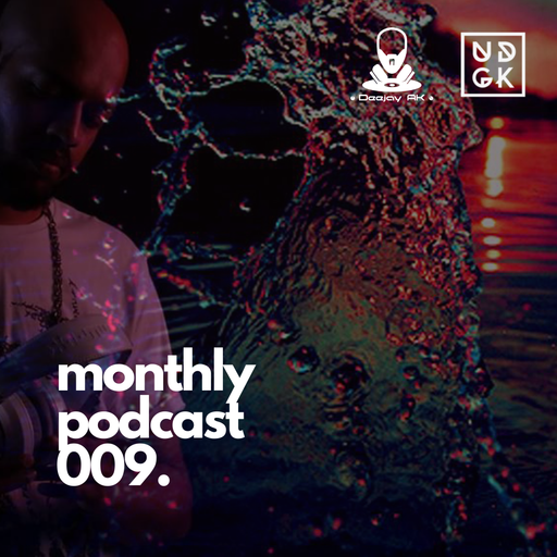 Deejay_AK (IND) - AK's Monthly Podcast 009 (UDGK: 07/11/2021)