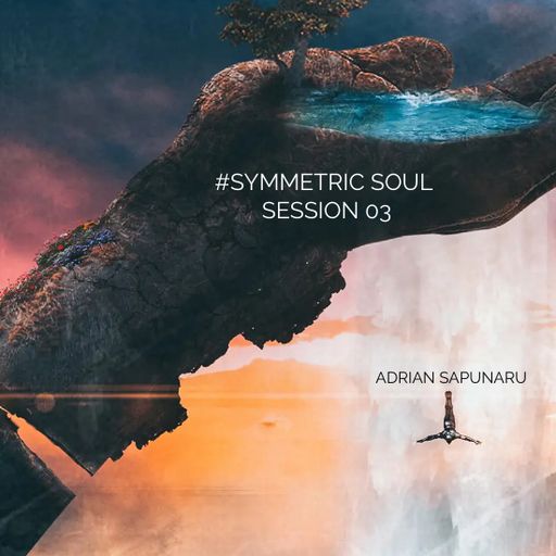 SYMMETRIC SOUL SESSION 03 - ADRIAN SAPUNARU #organic