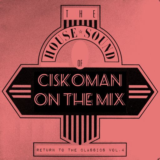 CISKOMAN ON THE MIX : RETURN TO CLASSICS VOL . 4