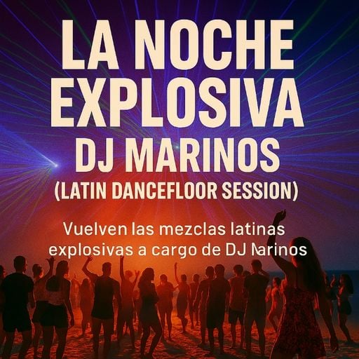La Noche Explosiva – DJ MARINOS (Latin Dancefloor Session) Summer 2025