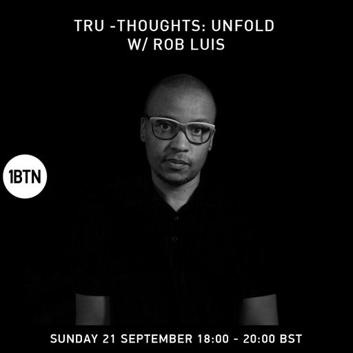 Tru-Thoughts: Unfold w Rob Luis - 21.09.25