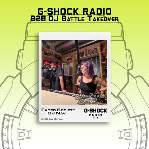 G-SHOCK Radio - Back 2 Back Dj Battle - Faded Society / Dj Nav - Intro  - 06/09