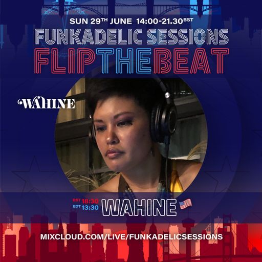 US Music Producer | DJ - Wahine - Funkadelic Sessions | FLIP THE BEAT - 29-JUN-2025