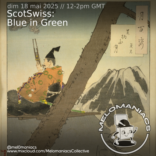 ScotSwiss // Blue in Green // 1805.2025 // Melomaniacs Live (2yrs!)