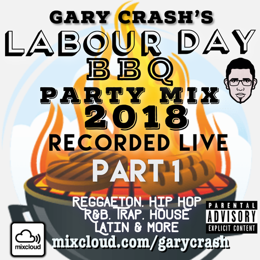Gary Crash Labour Day BBQ 2018 mix part 1