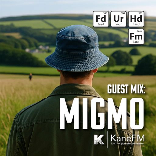 Kane FM - Feed Your Head with guest : Migmo