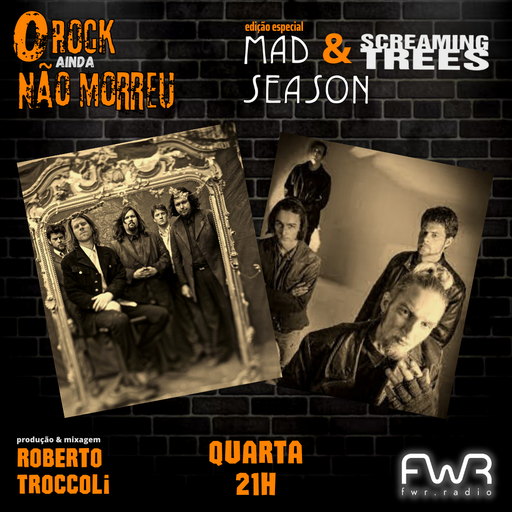 O Rock Ainda Não Morreu 097 - Screaming Trees - Mad Season - 9.8.2023
