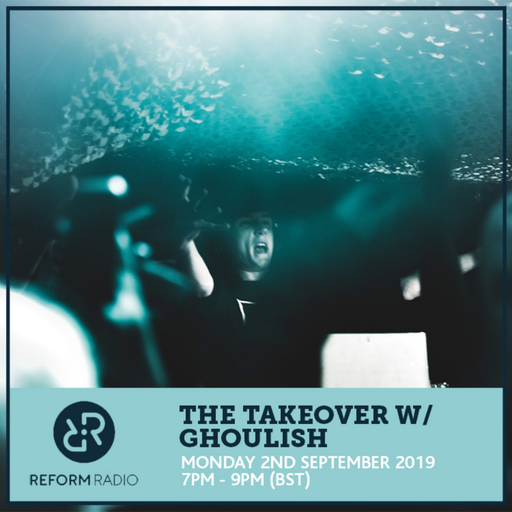 The Takeover w/ Ghoulish 2nd September 2019