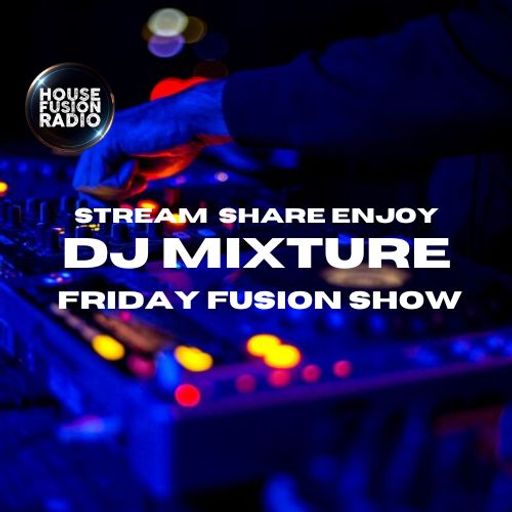 DJ MIXTURE // FRIDAY FUSION SHOW // 09-02-24