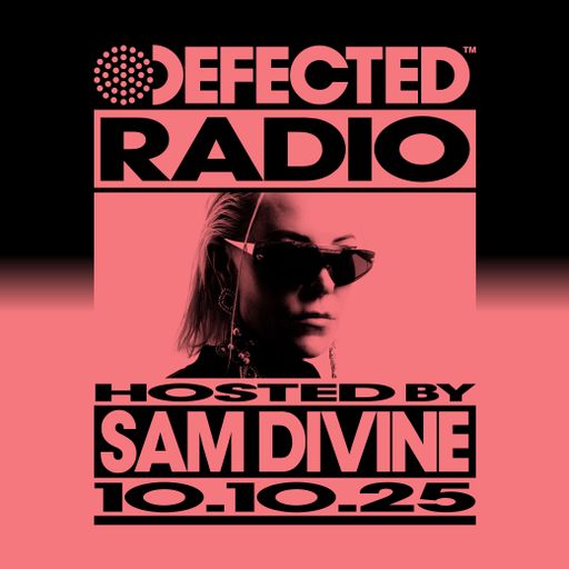 Defected Radio Show Hosted by Sam Divine 10.10.25
