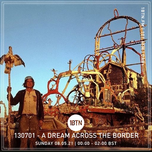 130701 - A Dream Across The Border - 09.05.2021