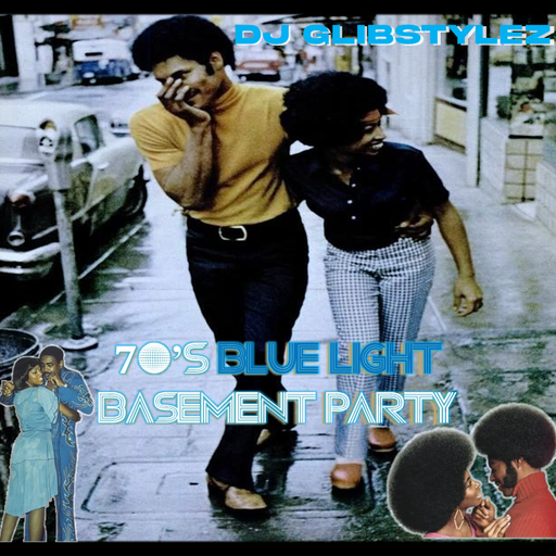 DJ GlibStylez - 70's Blue Light Basement Party (Classic Soul)