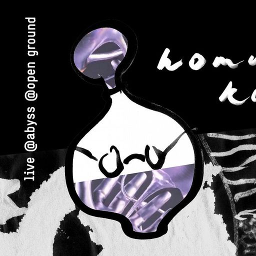 Homunkuli w/ Lena Willikens - Live @ Abyss, Open Ground - 17th July 2025