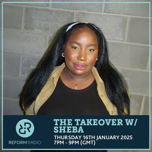 The Takeover w/ Sheba 16th January 2025
