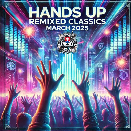 Hands Up Remixed Classics March 2025